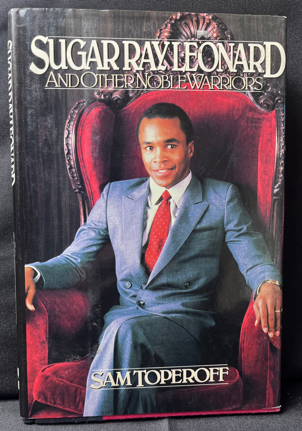 Sugar Ray Leonard and Other Noble Warriors by Sam Toperoff - 1987 Edition Boxing Book (Hardcover w/Dustjacket)