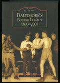 Baltimore's Boxing Legacy 1893-2003 - Boxing Book by Thomas Scharf