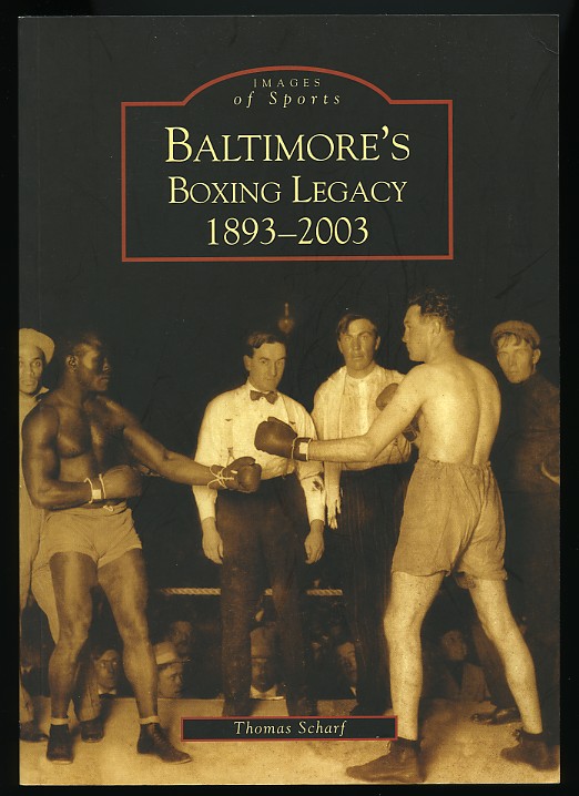 Baltimore's Boxing Legacy 1893-2003 - Boxing Book by Thomas Scharf