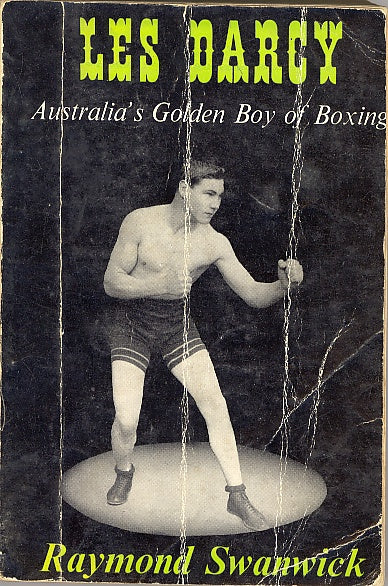Boxing Book - "Les Darcy - Australia's Golden Boy of Boxing" by Raymond Swanwick - 1965