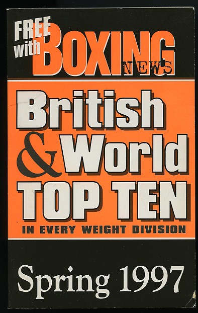 British & World Top Ten In Every Weight Division by The Boxing News - Spring 1997
