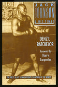 Jack Johnson & His Times - Boxing Book by Denzil Batchelor