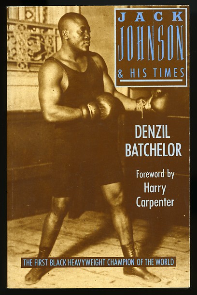 Jack Johnson & His Times - Boxing Book by Denzil Batchelor