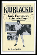 Kid Blackie, Jack Dempsey's Colorado Days - Boxing Book by Tony Smith - 1987