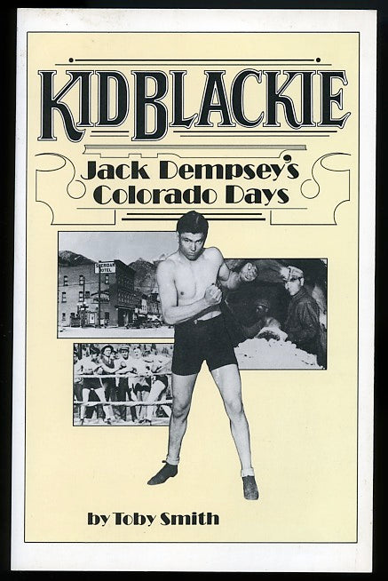 Kid Blackie, Jack Dempsey's Colorado Days - Boxing Book by Tony Smith - 1987