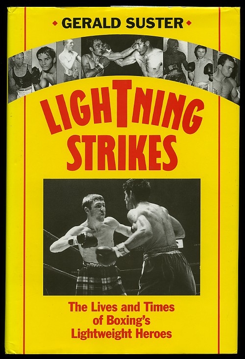 Lightning Strikes : The Lives and Times of Boxing's Lightweight Heroes - Boxing Book by Gerald Suster