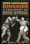 Ringside, A Treasury of Boxing Reportage - Boxing Book by Budd Schulberg