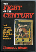 The Fight Of The Century: Jack Johnson, Joe Louis and the Struggle for Racial Equality - Boxing Book by Thomas R. Hietala
