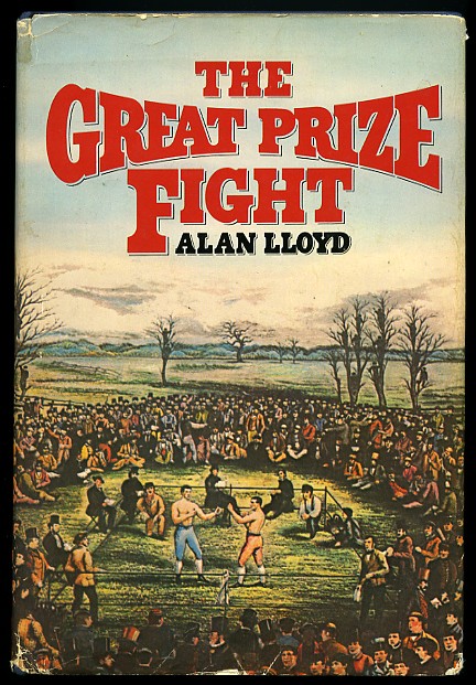 The Great Prize Fight - John C. Heenan vs. Tom Sayers - Boxing Book by Alan Lloyd - 1977