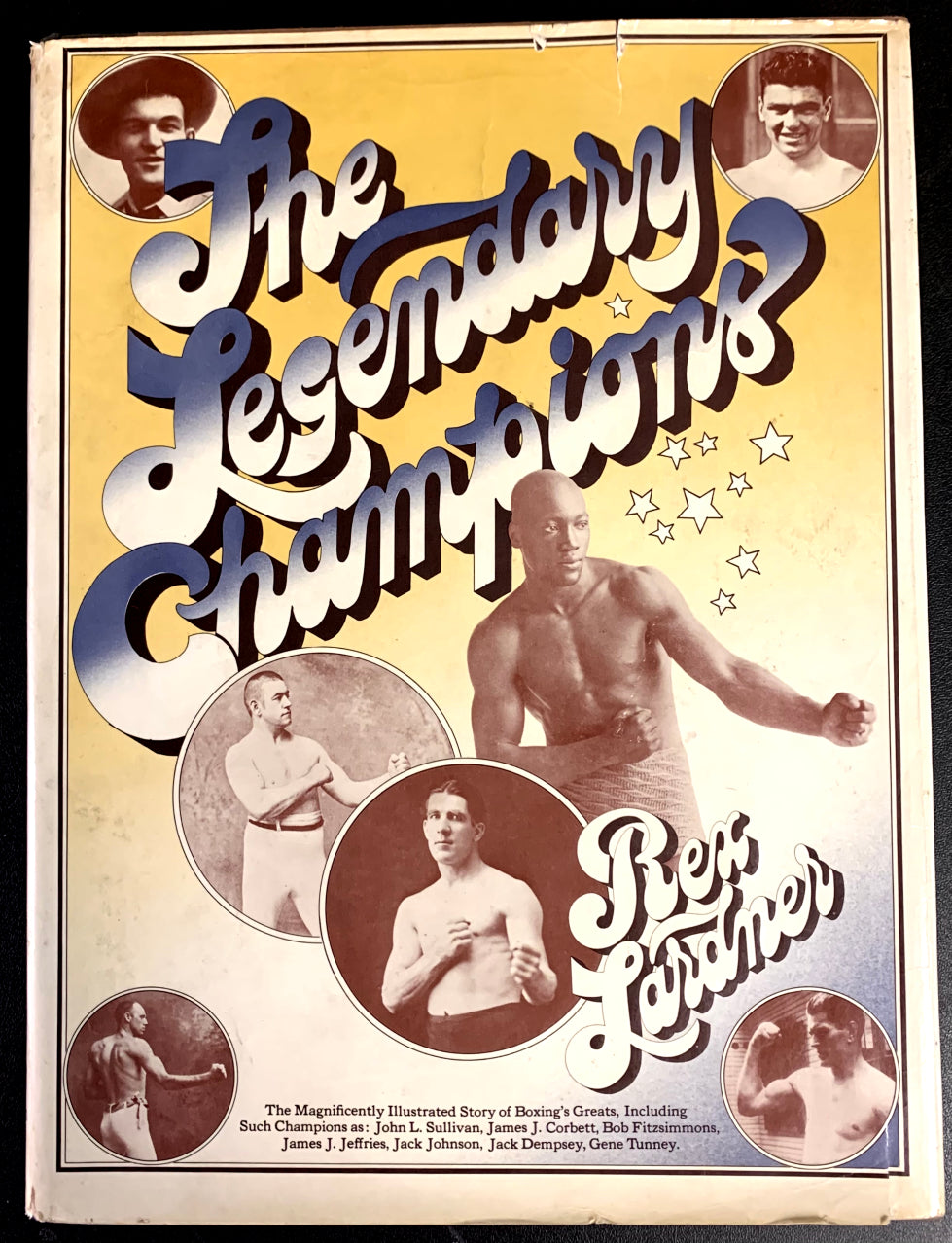 The Legendary Champions - Boxing Book by Rex Lardner - 1972 Edition Hardcover with Dustjacket - Jack Johnson, John L. Sullivan, Jack Dempsey and More