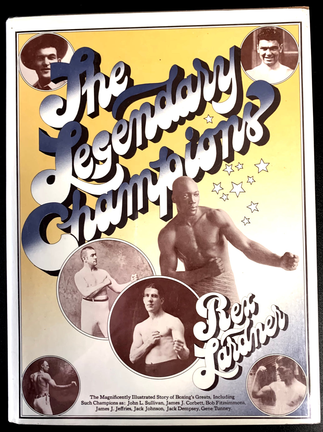 The Legendary Champions - Boxing Book by Rex Lardner (Signed by Author) - 1972 Edition HC w/DJ - Jack Johnson, John L. Sullivan, Jack Dempsey and More